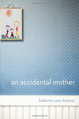 An Accidental Mother Katherine Anne Kindred