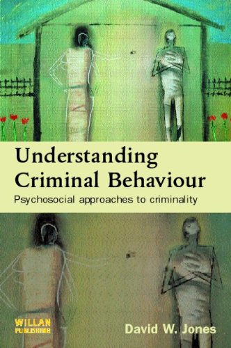 Understanding Criminal Behaviour Psychosocial Approaches To Criminality 1st Edition David W Jones