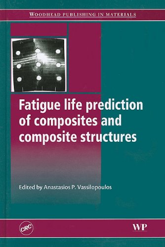 Fatigue Life Prediction Of Composites And Composite Structures Woodhead Publishing In Materials 1st Edition A P Vassilopoulos