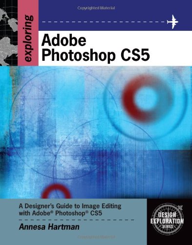 Exploring Adobe Photoshop Cs5 1st Edition Annesa Hartman