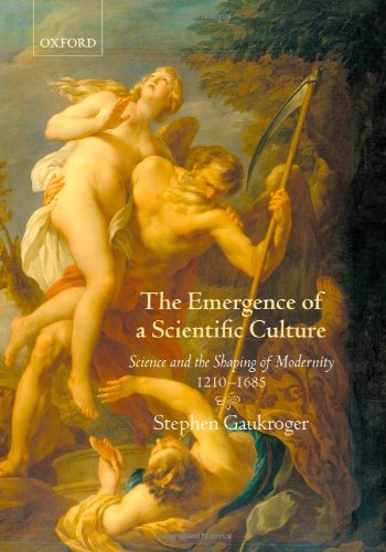 The Emergence Of A Scientific Culture Science And The Shaping Of Modernity 12101685 Stephen Gaukroger