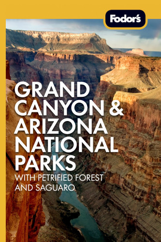 Fodors Grand Canyon Arizona National Parks With Petrified Forest And Saguaro Fodors