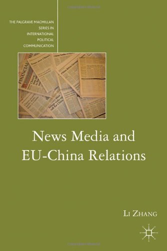 News Media And Euchina Relations Palgrave Macmillan Series In International Political Communication Li Zhang