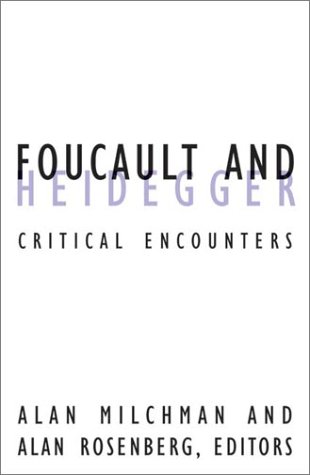 Foucault And Heidegger Critical Encounters 1st Edition Alan Milchman Editor