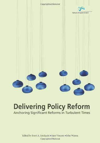 Delivering Policy Reform Anchoring Significant Reforms In Turbulent Times Evert A Lindquist