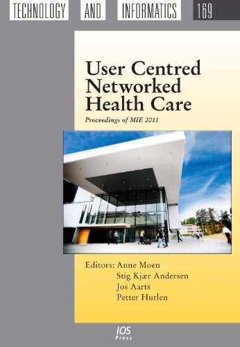 User Centred Networked Health Care Proceedings Of Mie 2011 1st Edition A Moen