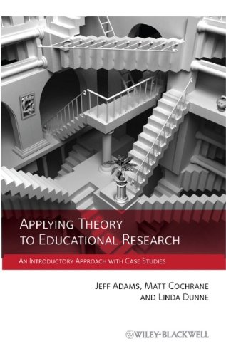Applying Theory To Educational Research An Introductory Approach With Case Studies 1st Edition Jeff Adams