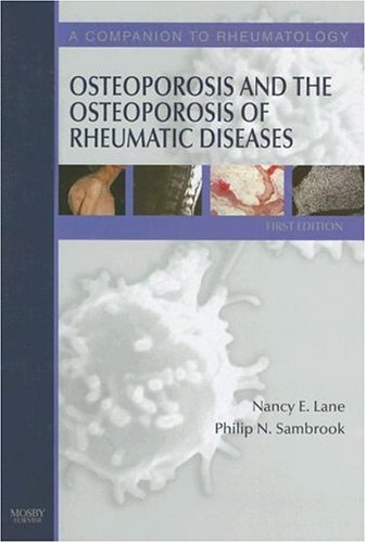 Osteoporosis And The Osteoporosis Of Rheumatic Diseases A Companion To Rheumatology Third Edition 3rd Edition Nancy E Lane Md