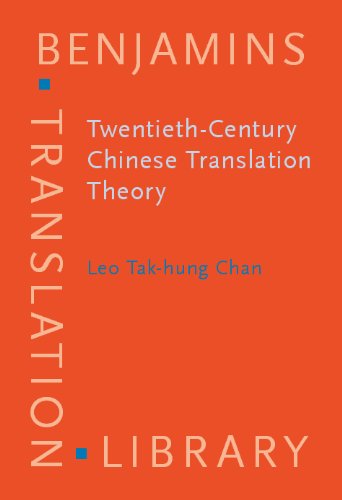 Twentiethcentury Chinese Translation Theory Modes Issues And Debates Leo Takhung Chan