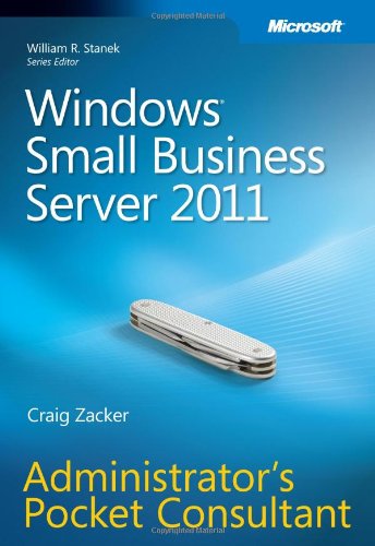 Windows Small Business Server 2011 Administrators Pocket Consultant 1st Edition Craig Zacker