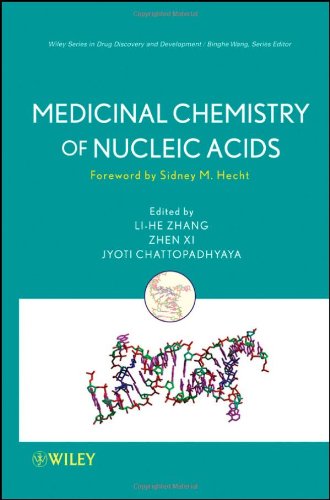 Medicinal Chemistry Of Nucleic Acids Wiley Series In Drug Discovery And Development 1st Edition Lihe Zhang