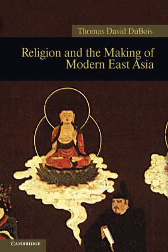 Religion And The Making Of Modern East Asia New Approaches To Asian History 1st Edition Thomas David Dubois