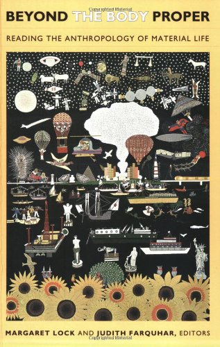 Beyond The Body Proper Reading The Anthropology Of Material Life 1st Margaret Lock Ed