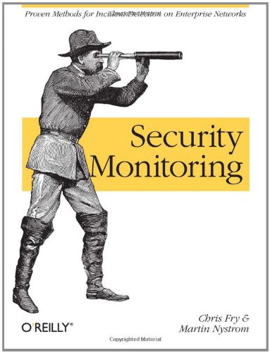 Security Monitoring Proven Methods For Incident Detection On Enterprise Networks 1st Edition Chris Fry