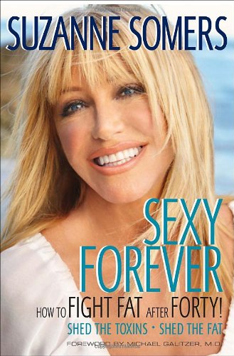 Sexy Forever How To Fight Fat After Forty 1st Edition Suzanne Somers