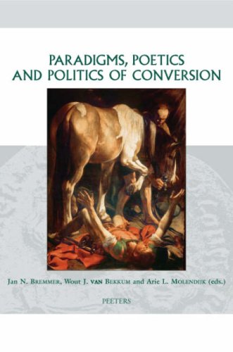 Paradigms Poetics And Politics Of Conversion Jan N Bremmer