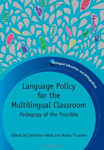 Language Policy For The Multilingual Classroom Pedagogy Of The Possible Bilingual Education And Bilingualism Christine Hlot