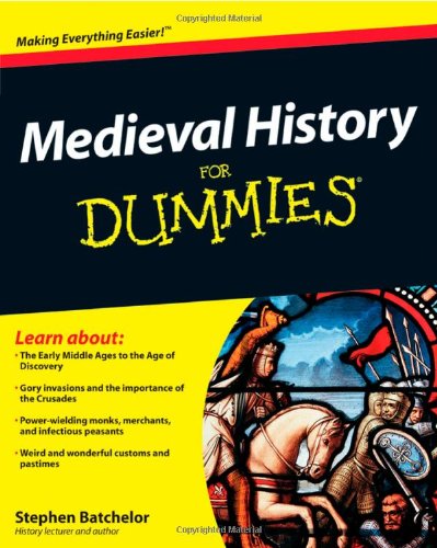 Medieval History For Dummies For Dummies History Biography Politics 1st Edition Stephen Batchelor