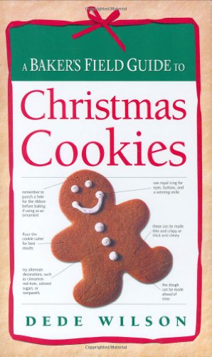 Bakers Field Guide To Christmas Cookies Dede Wilson