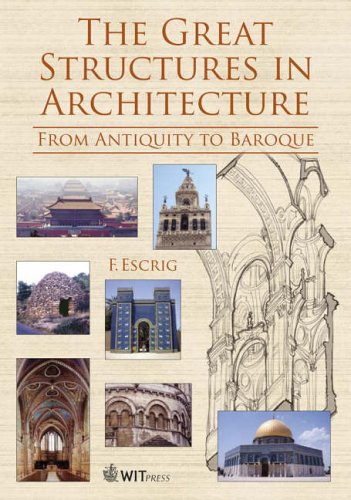 The Great Structures In Architecture From Antiquity To Baroque Advances In Architecture F P Escrig