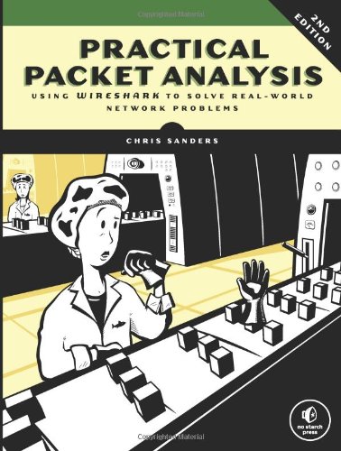 Practical Packet Analysis Using Wireshark To Solve Realworld Network Problems 2nd Edition 2nd Edition Chris Sanders