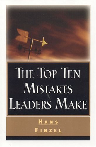 Top Ten Mistakes Leaders Make Hans Finzel