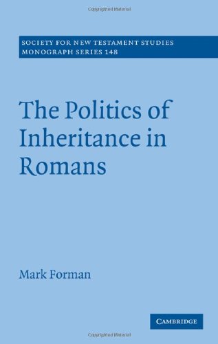 The Politics Of Inheritance In Romans Mark Forman