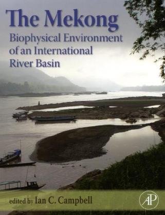 The Mekong Biophysical Environment Of An International River Basin Aquatic Ecology 1st Edition Ian Charles Campbell