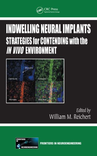 Indwelling Neural Implants Strategies For Contending With The In Vivo Environment Frontiers In Neuroengineering Series 1st Edition William M Reichert