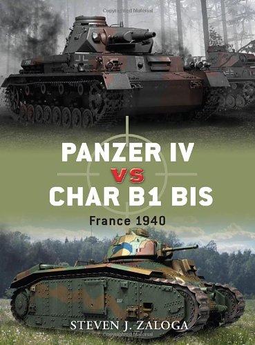 Panzer Iv Vs Char B1 Bis France 1940 Steven J Zaloga Richard Chasemore