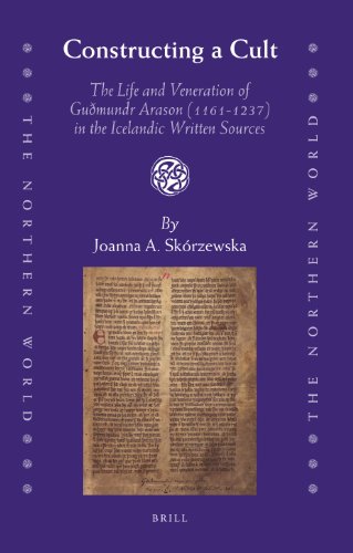 Constructing A Cult The Life And Veneration Of Gumundr Arason 11611237 In The Icelandic Written Sources Joanna A Skrzewska