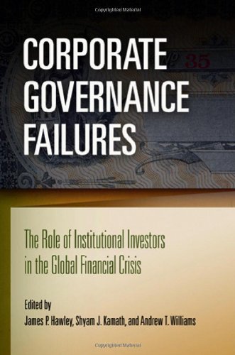 Corporate Governance Failures The Role Of Institutional Investors In The Global Financial Crisis James P Hawley