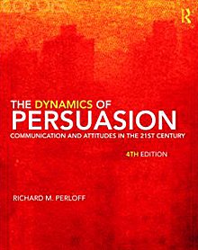 The Dynamics Of Persuasion Communication And Attitudes In The 21st Century 4th Richard M Perloff