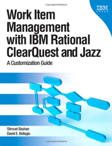 Work Item Management With Ibm Rational Clearquest And Jazz A Customization Guide 1st Edition Shmuel Bashan