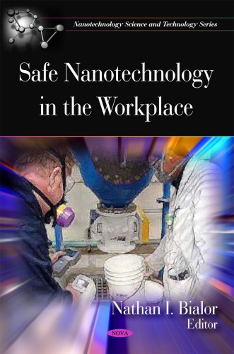 Safe Nanotechnology In The Workplace Nathan I Bialor Editor