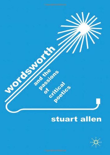 Wordsworth And The Passions Of Critical Poetics Stuart Allen
