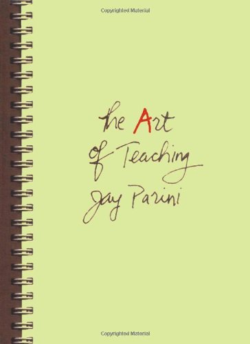 The Art Of Teaching 1st Edition Jay Parini