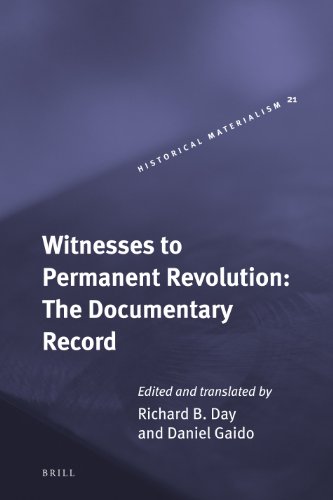 Witnesses To Permanent Revolution The Documentary Record Historical Materialism Book Series Richard B Day
