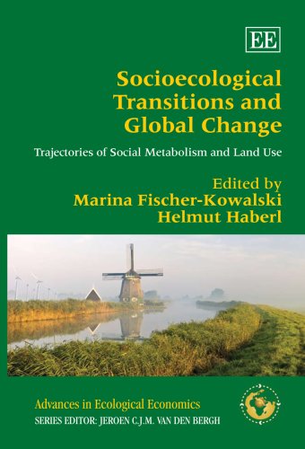 Socioecological Transitions And Global Change Trajectories Of Social Metabolism And Land Use Marina Fischerkowalski