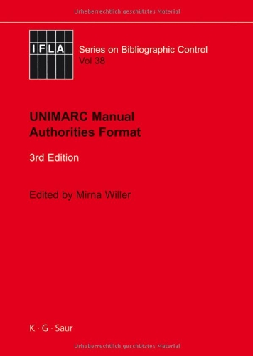 Unimarc Manual Authorities Format Ifla Series On Bibliographic Control 1st Edition Mirna Willer