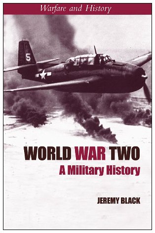 World War Two A Military History 1st Edition Jeremy Black