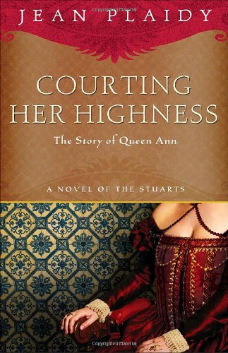Courting Her Highness The Story Of Queen Anne Reprint Jean Plaidy