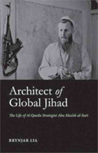 Architect Of Global Jihad The Life Of Al Qaeda Strategist Abu Musab Alsuri Brynjar Lia