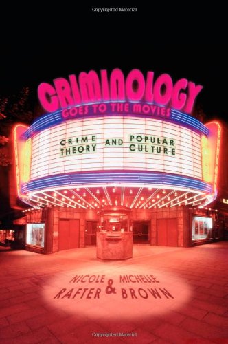 Criminology Goes To The Movies Crime Theory And Popular Culture First Printing Numerals Begin With 1 Nicole Rafter