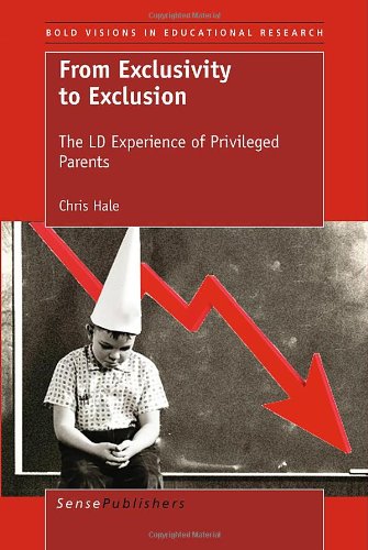 From Exclusivity To Exclusion The Ld Experience Of Privileged Parents Chris Hale