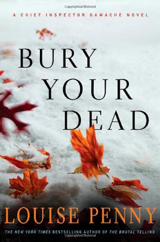 Bury Your Dead A Chief Inspector Gamache Novel First Edition Louise Penny