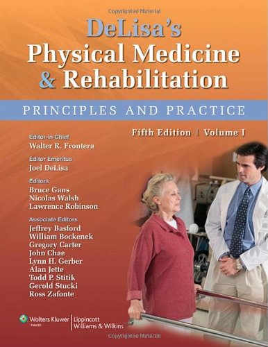 Delisas Physical Medicine And Rehabilitation Principles And Practice Two Volume Set Rehabilitation Medicine Delisa Fifth North American Edition Two Volume Set Prof Walter R Frontera Md Phd