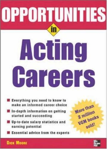 Opportunities In Acting Careers Revised Edition 1st Edition Dick Moore