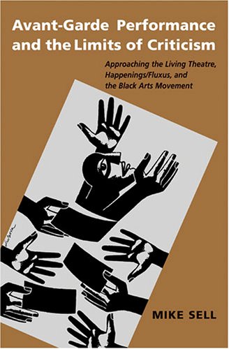 Avantgarde Performance And The Limits Of Criticism Approaching The Living Theatre Happeningsfluxus And The Black Arts Movement Theater Theorytextperformance Mike Sell