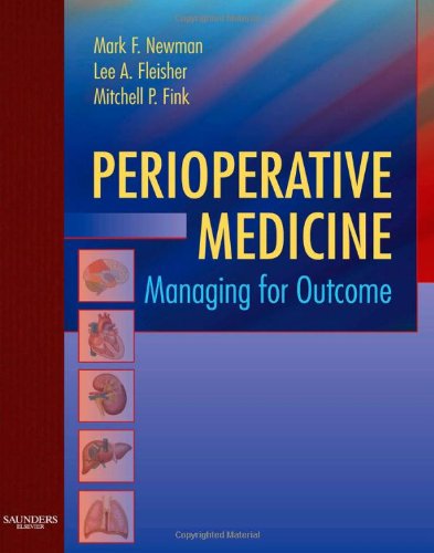 Perioperative Medicine Managing For Outcome 1st Edition Mark F Newman Md